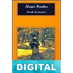 Donde las mujeres Álvaro Pombo