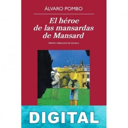 El héroe de las mansardas de Mansard Álvaro Pombo