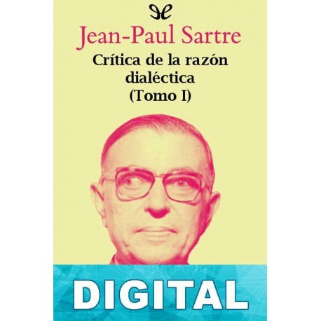 Crítica de la razón dialéctica (Tomo I) Jean-Paul Sartre