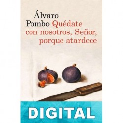 Quédate con nosotros, Señor, porque atardece Álvaro Pombo