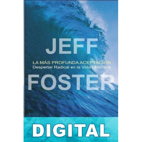 La más profunda aceptación Jeff Foster
