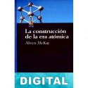 La construccion de la era atomica Alwyn McKay