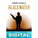 Blackwater: El auge del ejercito mercenario más poderoso del mundo Jeremy Scahill