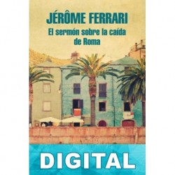 El sermón de la caída de Roma Jérôme Ferrari