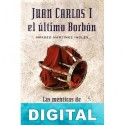 Juan Carlos I. El último Borbón Amadeo Martínez Inglés