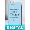 Guía de lectura de Ser y tiempo de Martin Heidegger (Vol. 1) Jesús Adrián Escudero