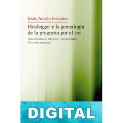Heidegger y la genealogía de la pregunta por el ser Jesús Adrián Escudero