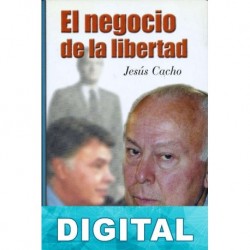 El negocio de la libertad Jesús Cacho