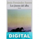 Los jinetes del alba Jesús Fernández Santos