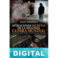Operaciones secretas de la Segunda Guerra Mundial Jesús Hernández