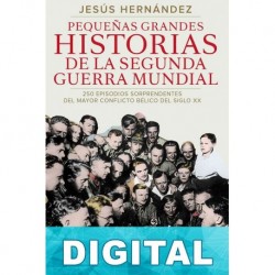 Pequeñas grandes historias de la Segunda Guerra Mundial Jesús Hernández
