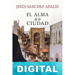 El alma de la ciudad Jesús Sánchez Adalid