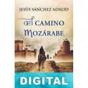 El camino mozárabe Jesús Sánchez Adalid