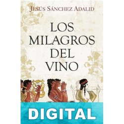 Los milagros del vino Jesús Sánchez Adalid
