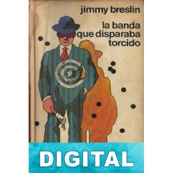 La banda que disparaba torcido Jimmy Breslin