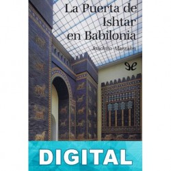 La Puerta de Ishtar en Babilonia Joachim Marzahn