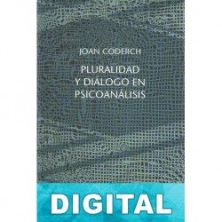 Pluralidad y diálogo en psicoanálisis Joan Coderch