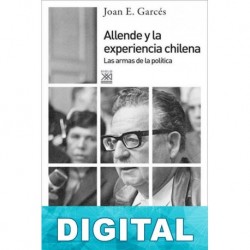 Allende y la experiencia chilena Joan E. Garcés