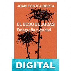 El Beso de Judas. Fotografía y verdad Joan Fontcuberta i Villa
