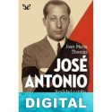 José Antonio: realidad y mito Joan Maria Thomàs