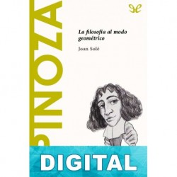 Spinoza. La filosofía al modo geométrico Joan Solé