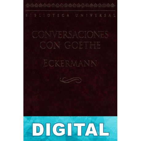 Conversaciones con Goethe (B. U.) Johann Peter Eckermann