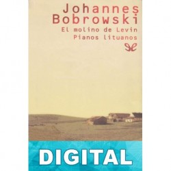 El molino de Levin. Pianos lituanos Johannes Bobrowski