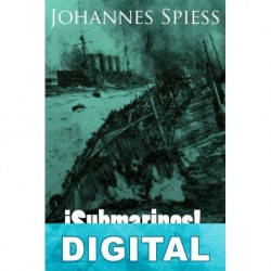 ¡Submarinos!… Johannes Spiess
