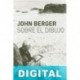 Sobre el dibujo John Berger