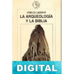 La arqueología y la Biblia John C. H. Laughlin