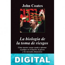 La biología de la toma de riesgos John Coates