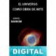 El Universo como obra de arte John D. Barrow