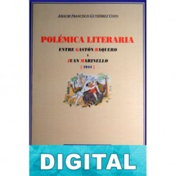 Polémica literaria entre Gastón Baquero y Juan Marinello (1944) Amauri Gutiérrez Coto
