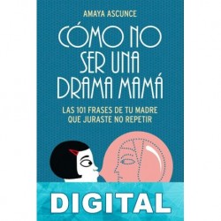 Cómo no ser una drama mamá Amaya Ascunce