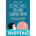 Cómo no ser una drama mamá Amaya Ascunce