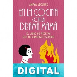 En la cocina con la drama mamá Amaya Ascunce