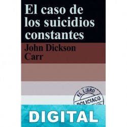 El caso de los suicidios constantes John Dickson Carr