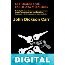 El hombre que explicaba milagros John Dickson Carr
