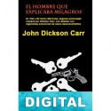 El hombre que explicaba milagros John Dickson Carr