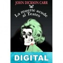 La muerte acude al teatro John Dickson Carr