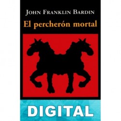 El percherón mortal John Franklin Bardin