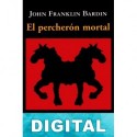 El percherón mortal John Franklin Bardin