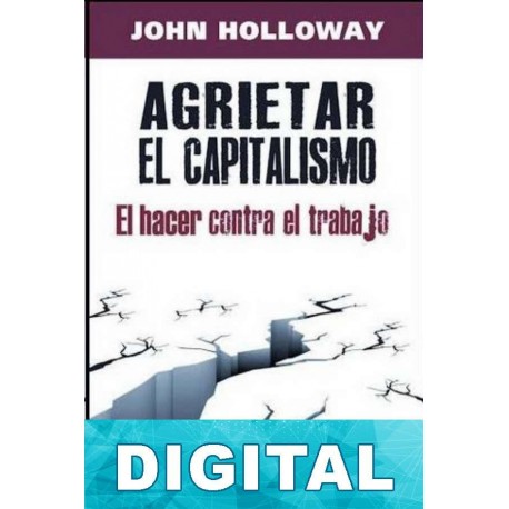 Agrietar el capitalismo John Holloway