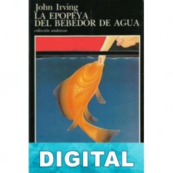 La epopeya del bebedor de agua John Irving