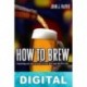 Cómo hacer cerveza John J. Palmer