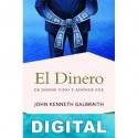 El dinero: De dónde vino y adónde fue John Kenneth Galbraith