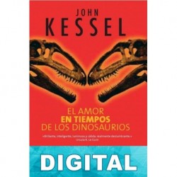 El amor en tiempos de los dinosaurios John Kessel