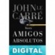Amigos absolutos John le Carré