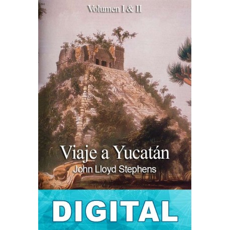 Viaje a Yucatán John Lloyd Stephens
