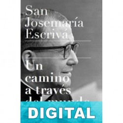 San José María Escrivá. Un camino a través del mundo John Paul Wauck